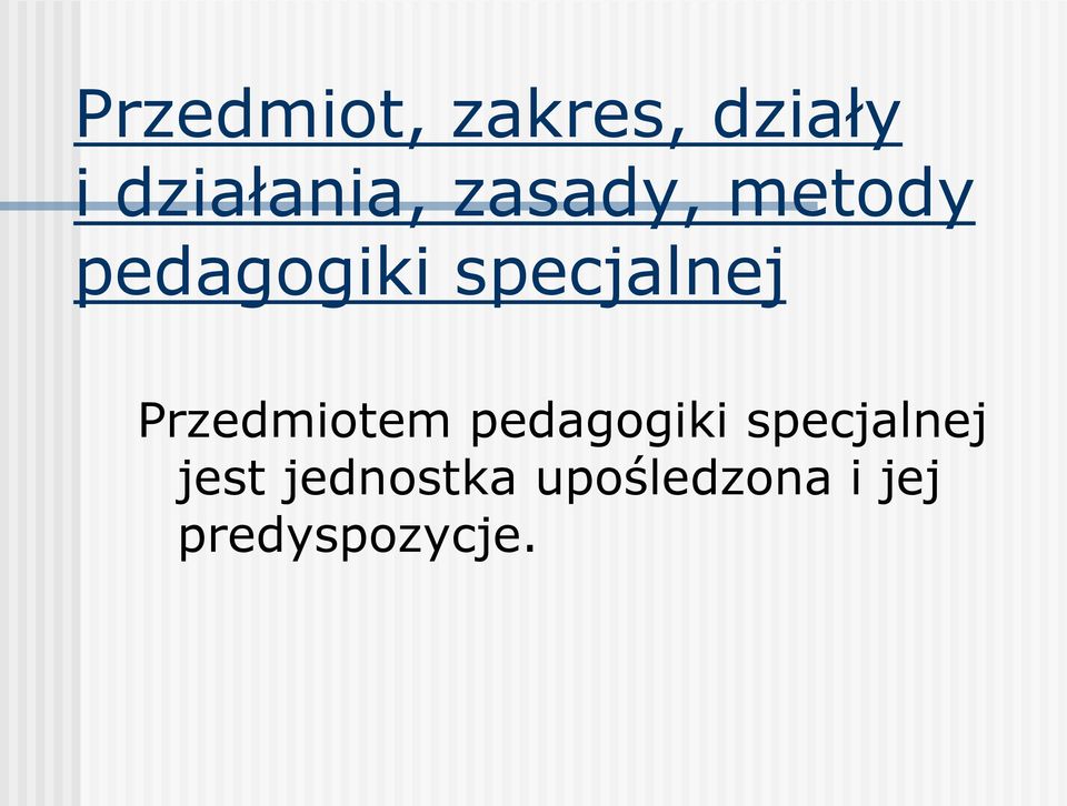 Przedmiotem pedagogiki specjalnej jest