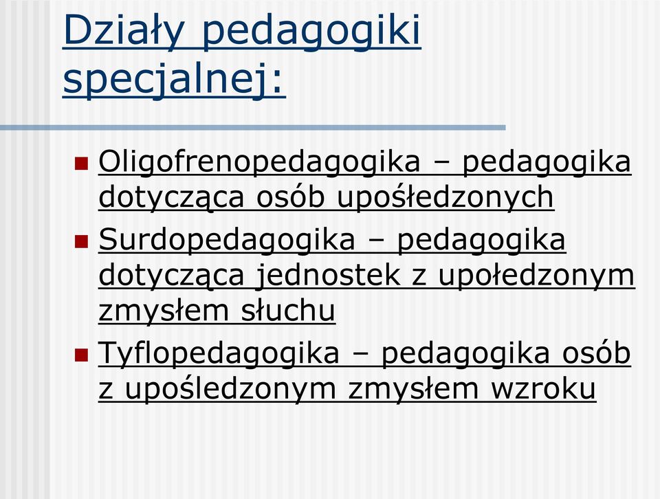 pedagogika dotycząca jednostek z upołedzonym zmysłem