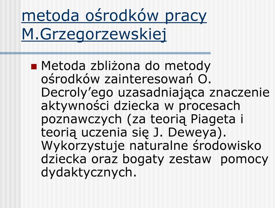 Decroly ego uzasadniająca znaczenie aktywności dziecka w procesach