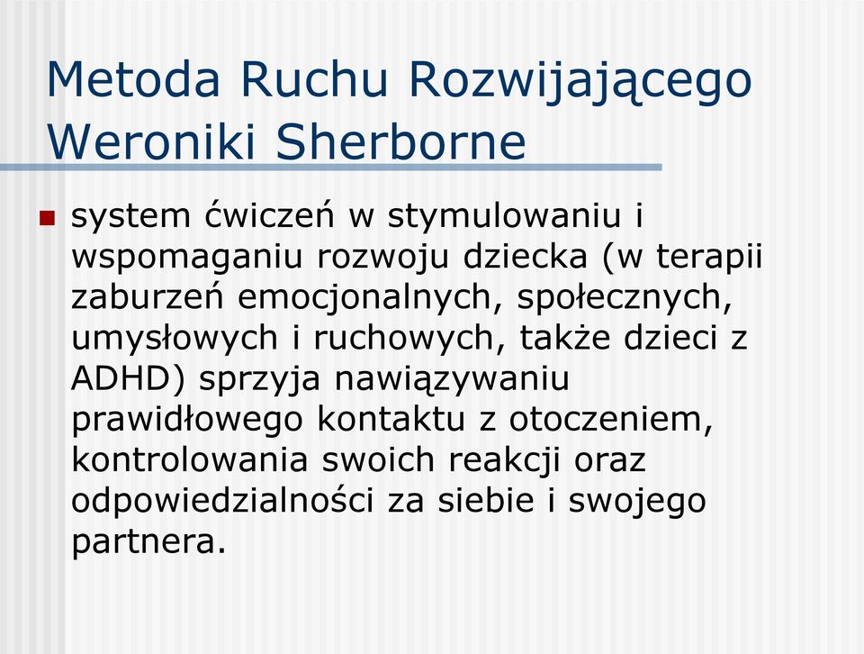 umysłowych i ruchowych, także dzieci z ADHD) sprzyja nawiązywaniu prawidłowego