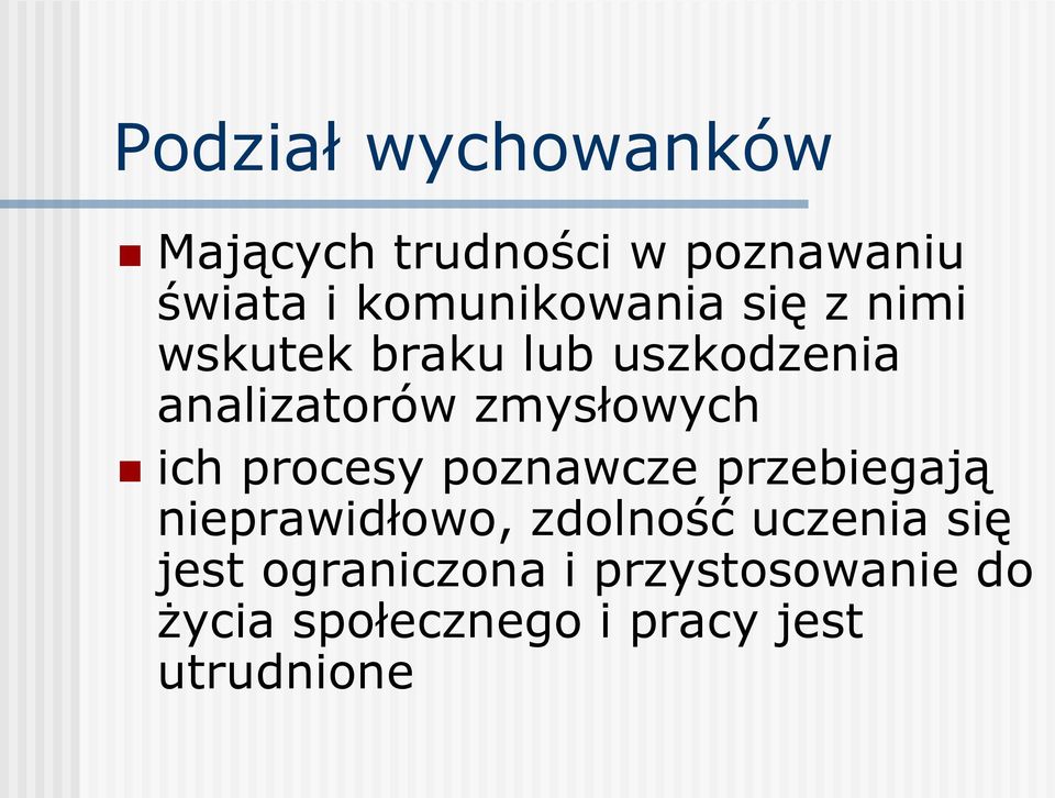 zmysłowych ich procesy poznawcze przebiegają nieprawidłowo, zdolność