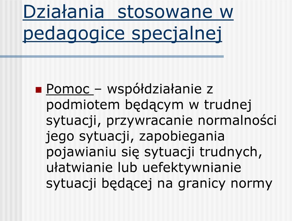 przywracanie normalności jego sytuacji, zapobiegania pojawianiu