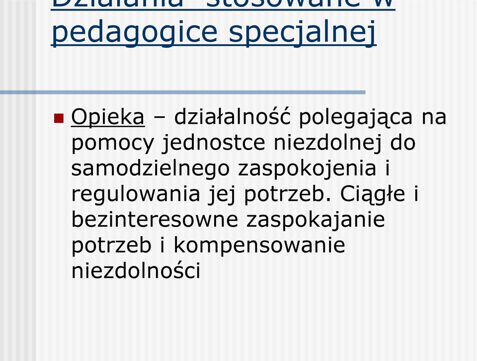 samodzielnego zaspokojenia i regulowania jej potrzeb.