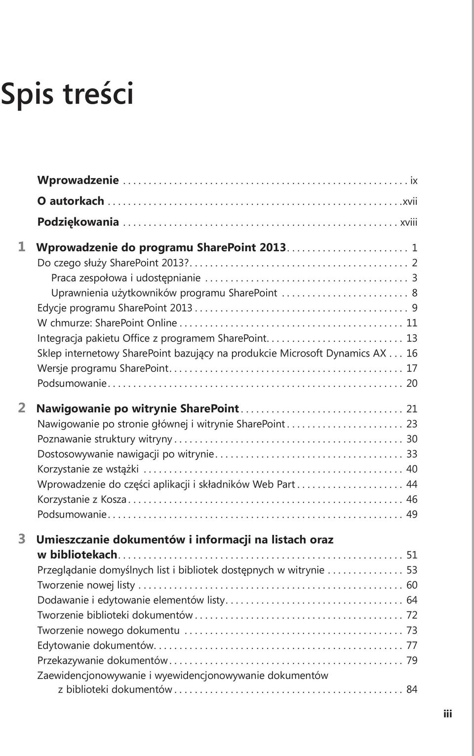 .. 13 Sklep internetowy SharePoint bazujący na produkcie Microsoft Dynamics AX... 16 Wersje programu SharePoint... 17 Podsumowanie... 20 2 Nawigowanie po witrynie SharePoint.