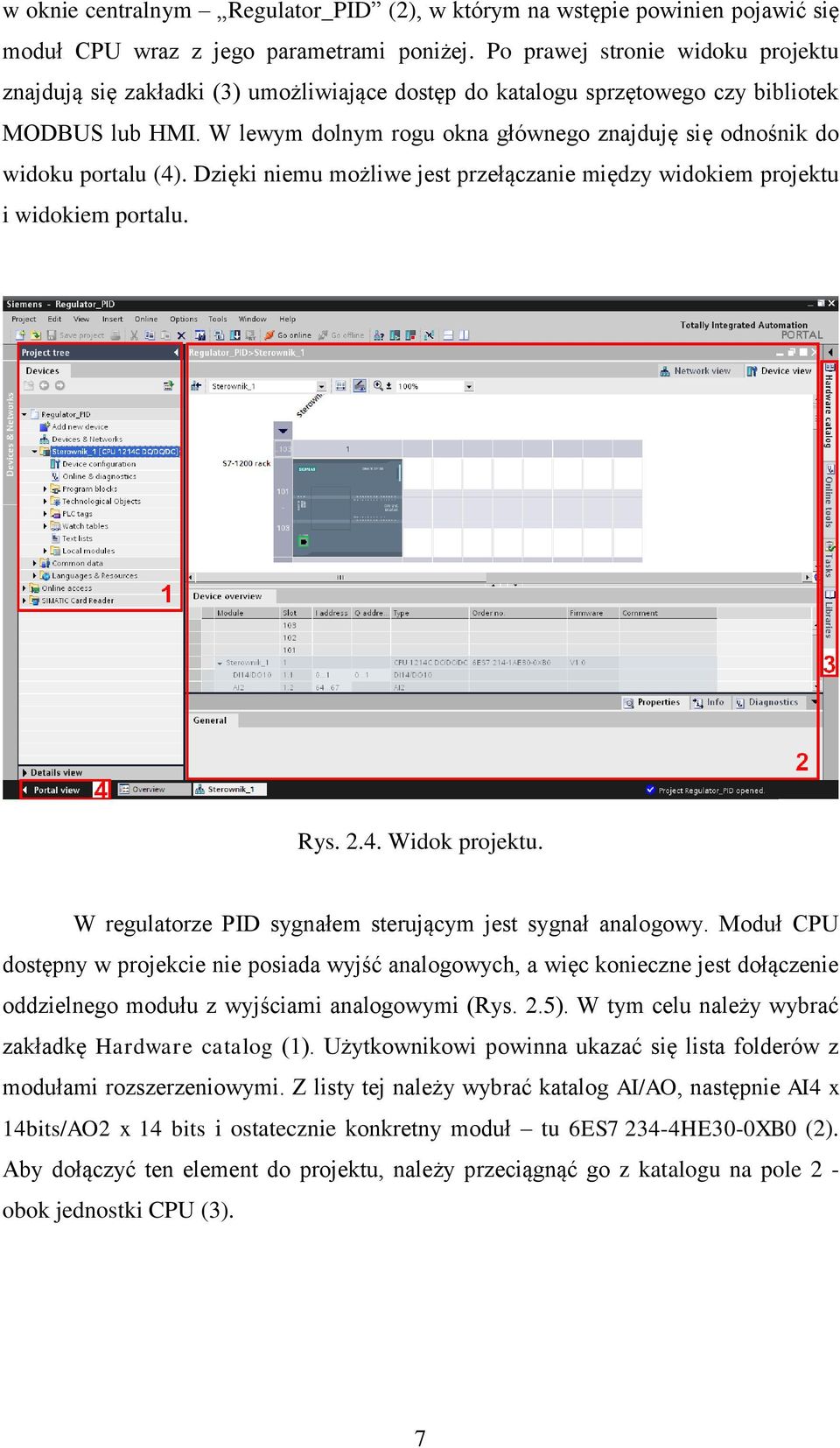 W lewym dolnym rogu okna głównego znajduję się odnośnik do widoku portalu (4). Dzięki niemu możliwe jest przełączanie między widokiem projektu i widokiem portalu. Rys. 2.4. Widok projektu.