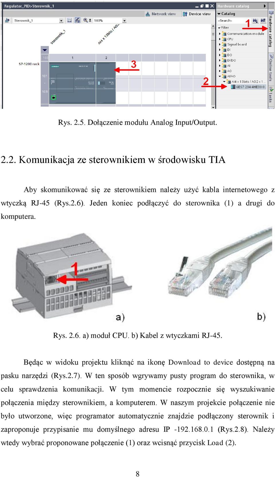 Będąc w widoku projektu kliknąć na ikonę Download to device dostępną na pasku narzędzi (Rys.2.7). W ten sposób wgrywamy pusty program do sterownika, w celu sprawdzenia komunikacji.
