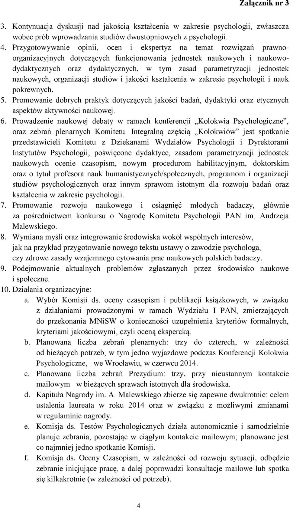 jednostek naukowych, organizacji studiów i jakości kształcenia w zakresie psychologii i nauk pokrewnych. 5.