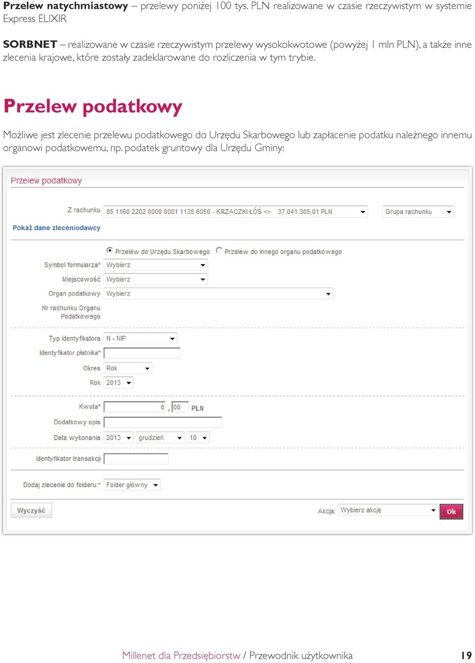 wysokokwotowe (powyżej 1 mln PLN), a także inne zlecenia krajowe, które zostały zadeklarowane do rozliczenia w tym