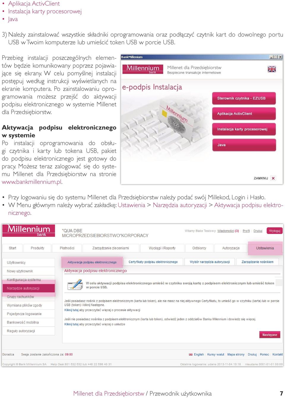 W celu pomyślnej instalacji postępuj według instrukcji wyświetlanych na ekranie komputera.