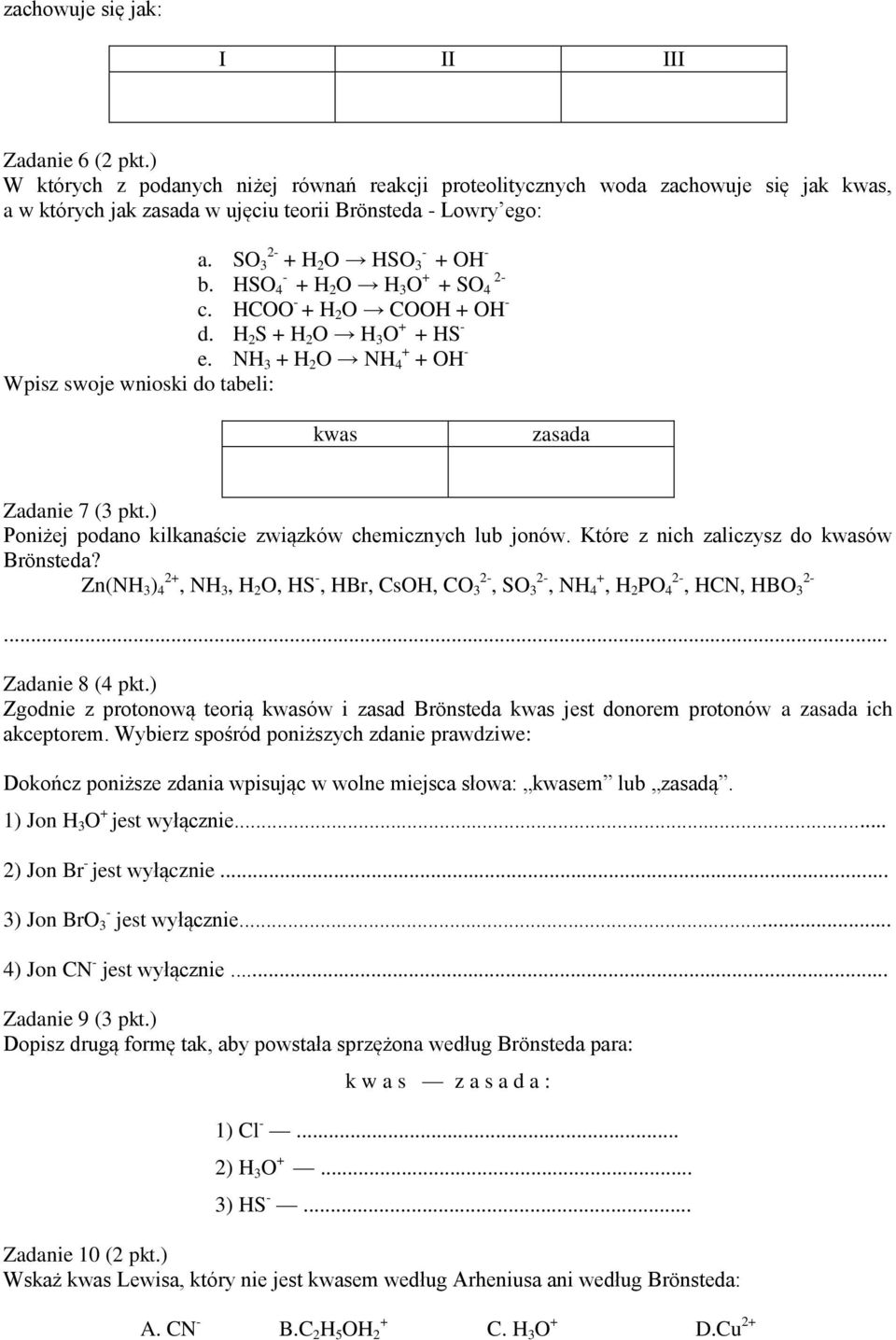 ) Poniżej podano kilkanaście związków chemicznych lub jonów. Które z nich zaliczysz do kwasów Brönsteda?