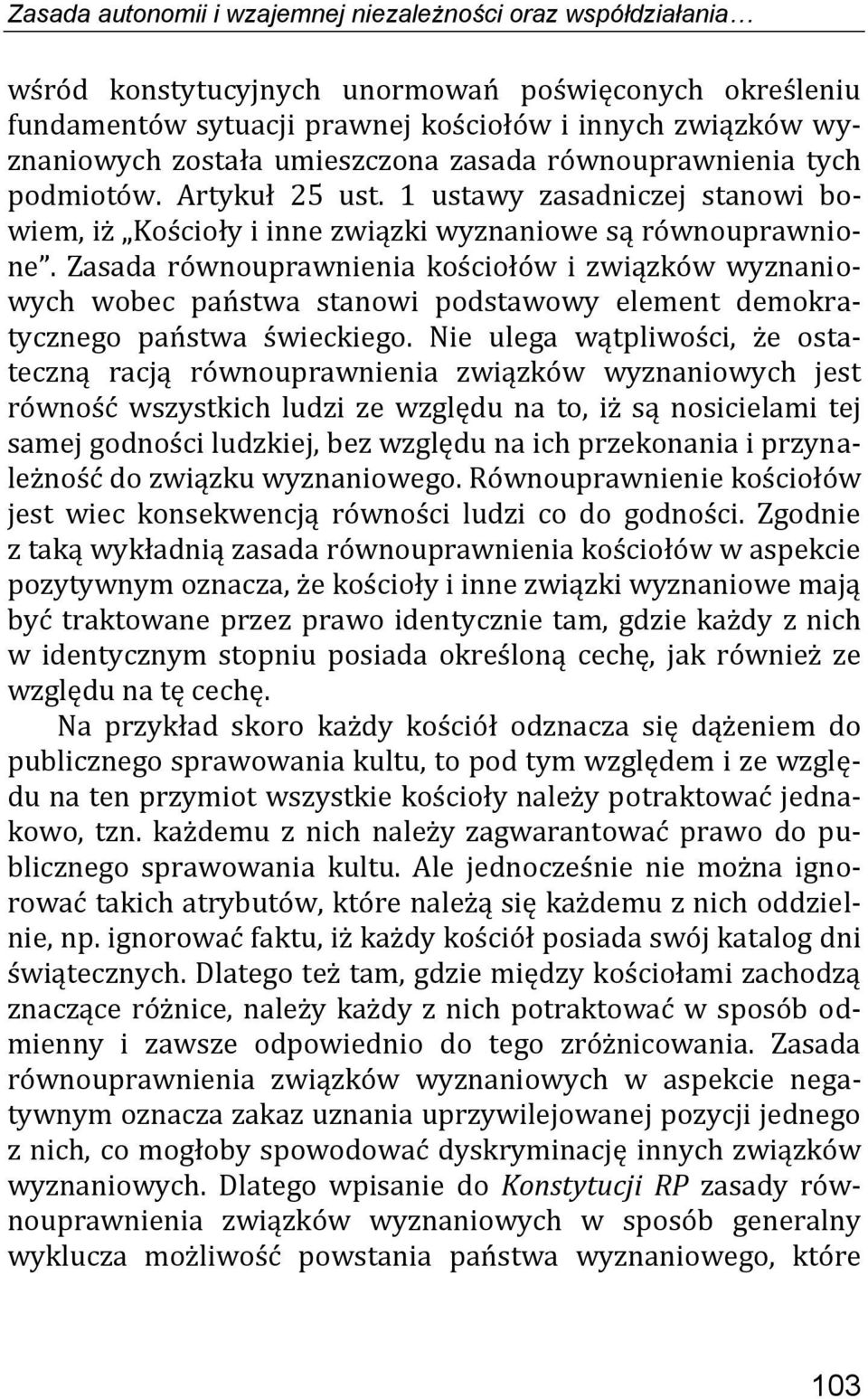 Zasada równouprawnienia kościołów i związków wyznaniowych wobec państwa stanowi podstawowy element demokratycznego państwa świeckiego.