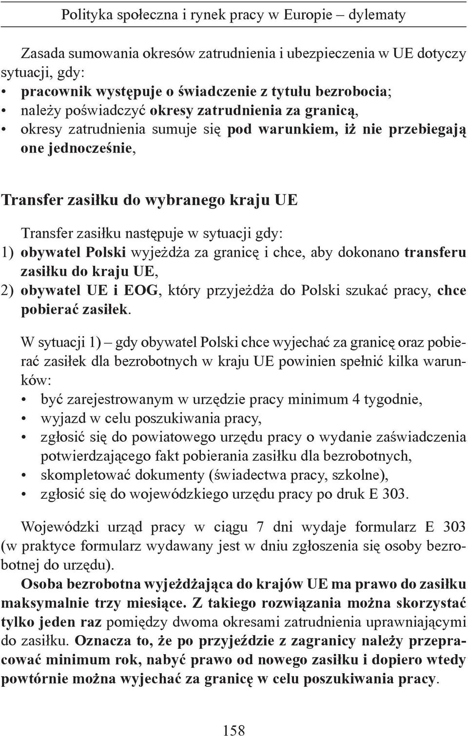 chce, aby dokonano transferu zasiłku do kraju UE, 2) obywatel UE i EOG, który przyjeżdża do Polski szukać pracy, chce pobierać zasiłek.