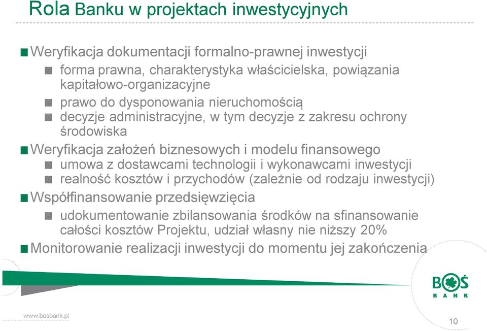 modelu finansowego umowa z dostawcami technologii i wykonawcami inwestycji realność kosztów i przychodów (zależnie od rodzaju inwestycji) Współfinansowanie