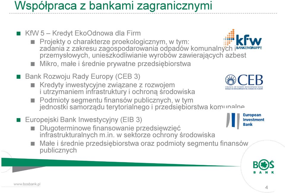 rozwojem i utrzymaniem infrastruktury i ochroną środowiska Podmioty segmentu finansów publicznych, w tym jednostki samorządu terytorialnego i przedsiębiorstwa komunalne Europejski