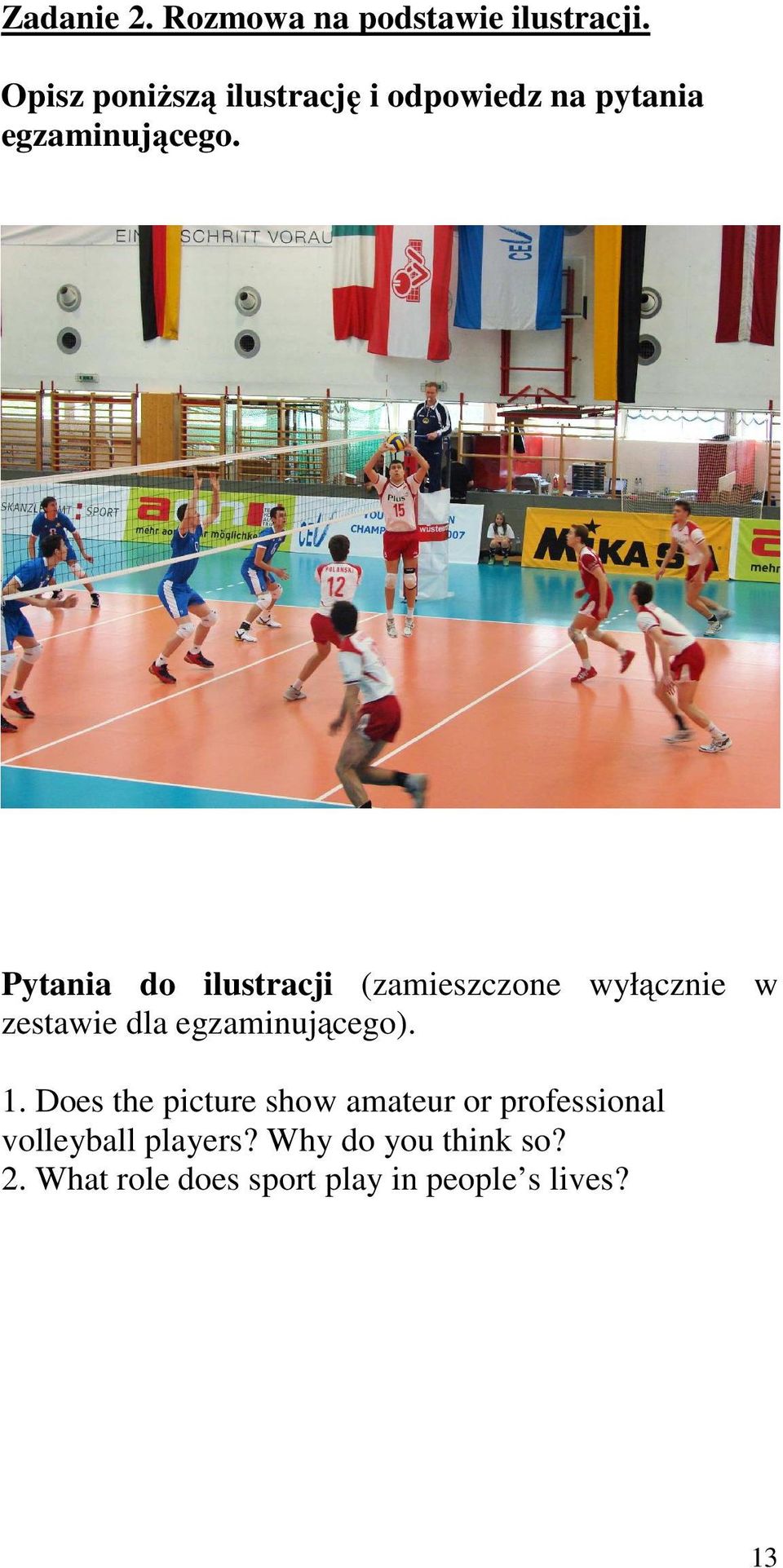Pytania do ilustracji (zamieszczone wyłącznie w zestawie dla egzaminującego). 1.