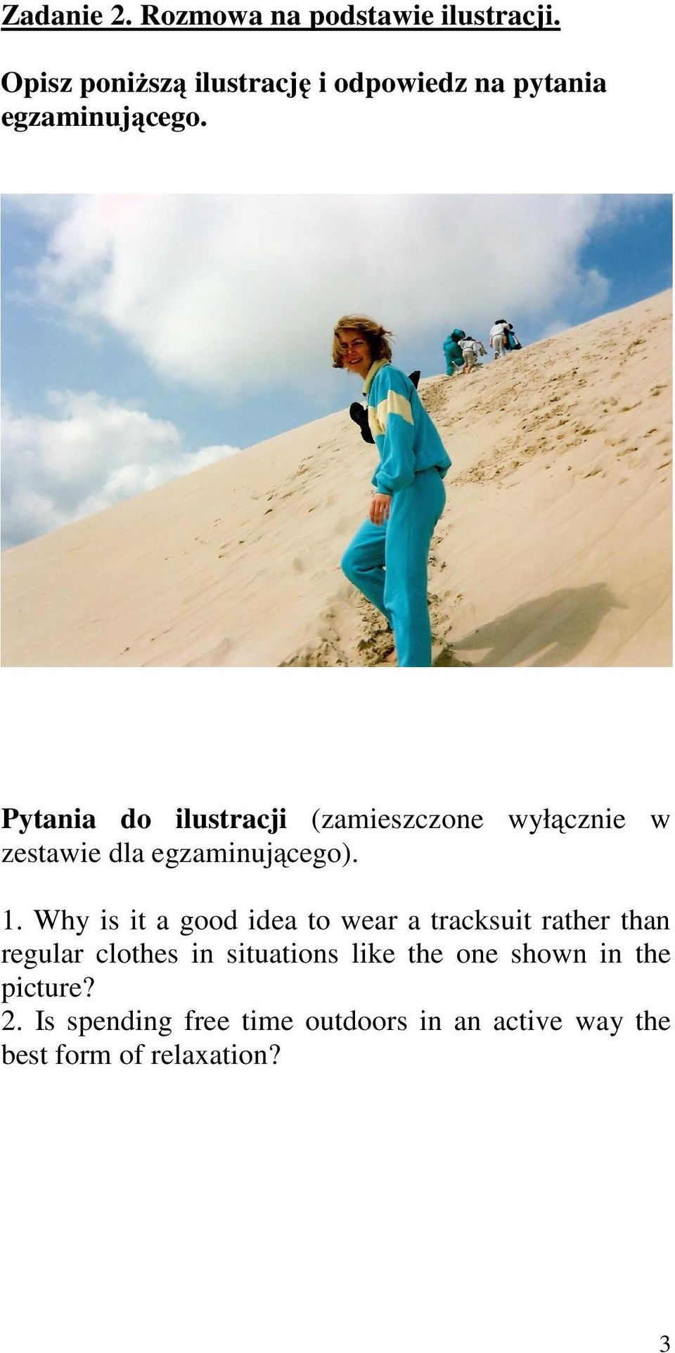 Pytania do ilustracji (zamieszczone wyłącznie w zestawie dla egzaminującego). 1.