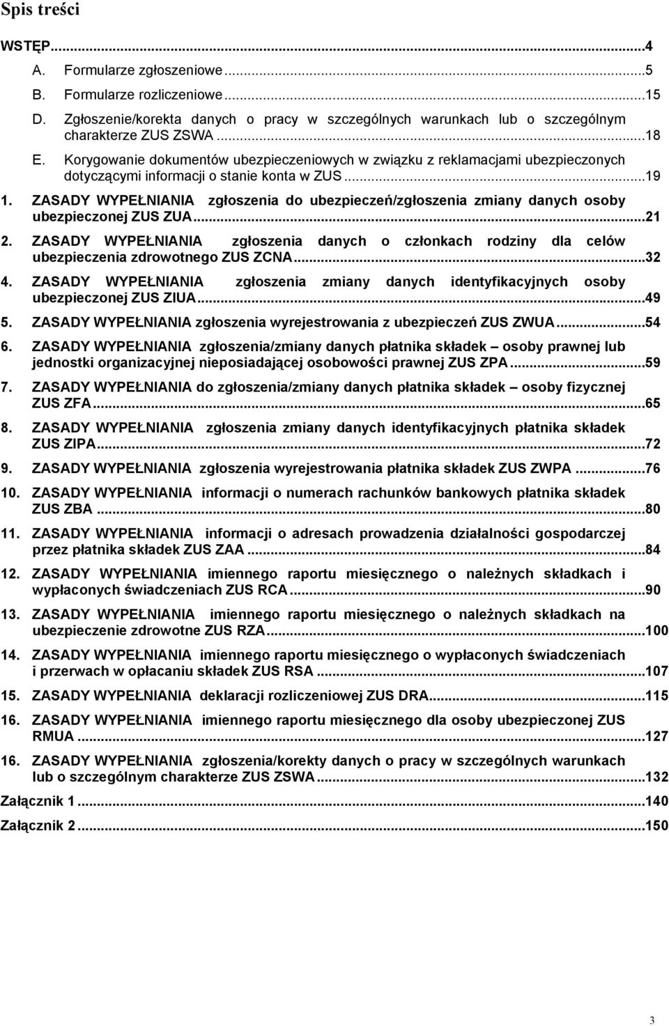 ZASADY WYPEŁNIANIA zgłoszenia do ubezpieczeń/zgłoszenia zmiany danych osoby ubezpieczonej ZUS ZUA...21 2.