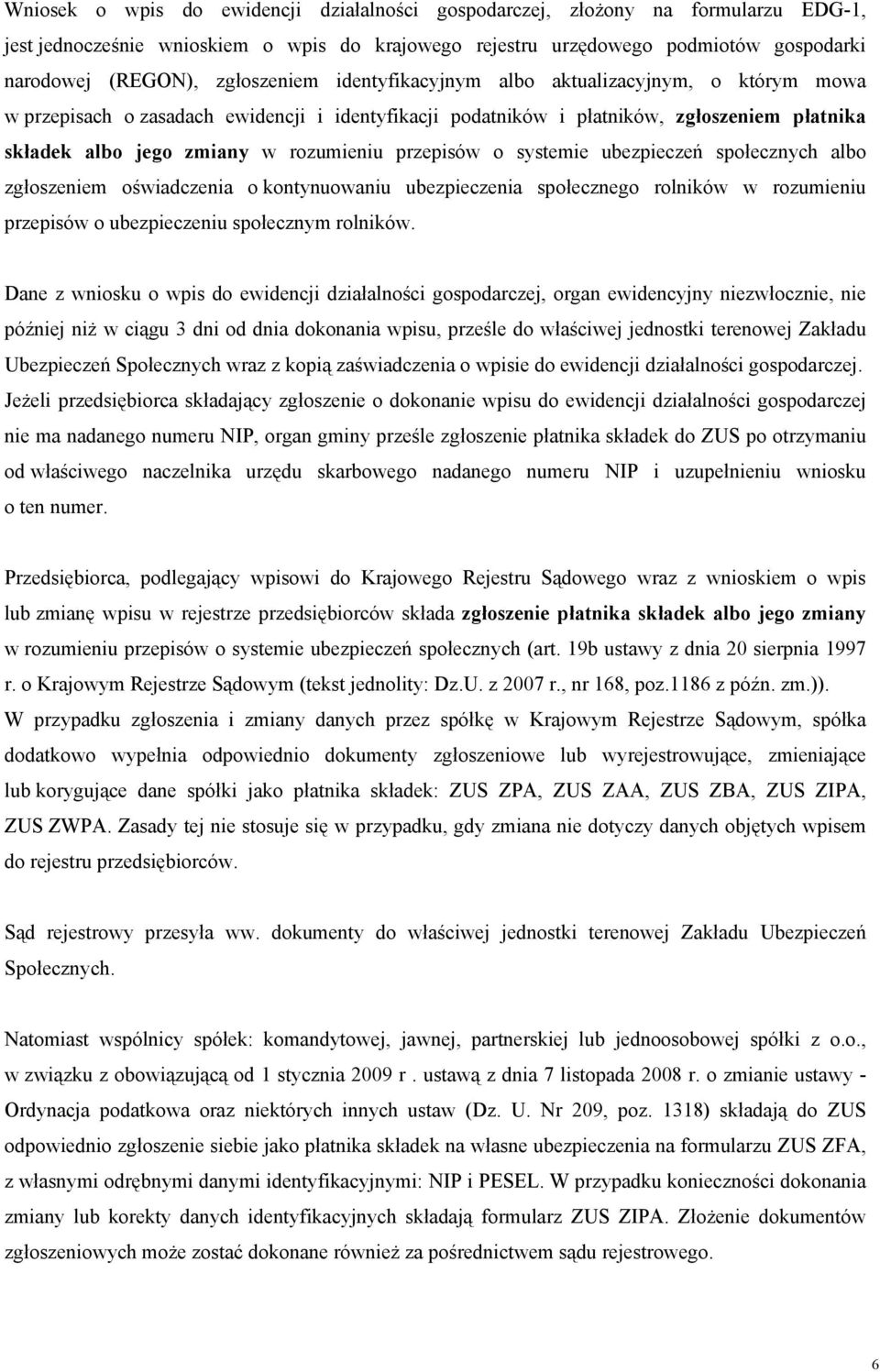 przepisów o systemie ubezpieczeń społecznych albo zgłoszeniem oświadczenia o kontynuowaniu ubezpieczenia społecznego rolników w rozumieniu przepisów o ubezpieczeniu społecznym rolników.