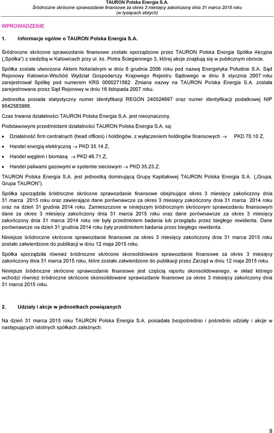 tem Notarialnym w dniu 6 grudnia 2006 roku pod nazwą Energetyka Południe S.A.
