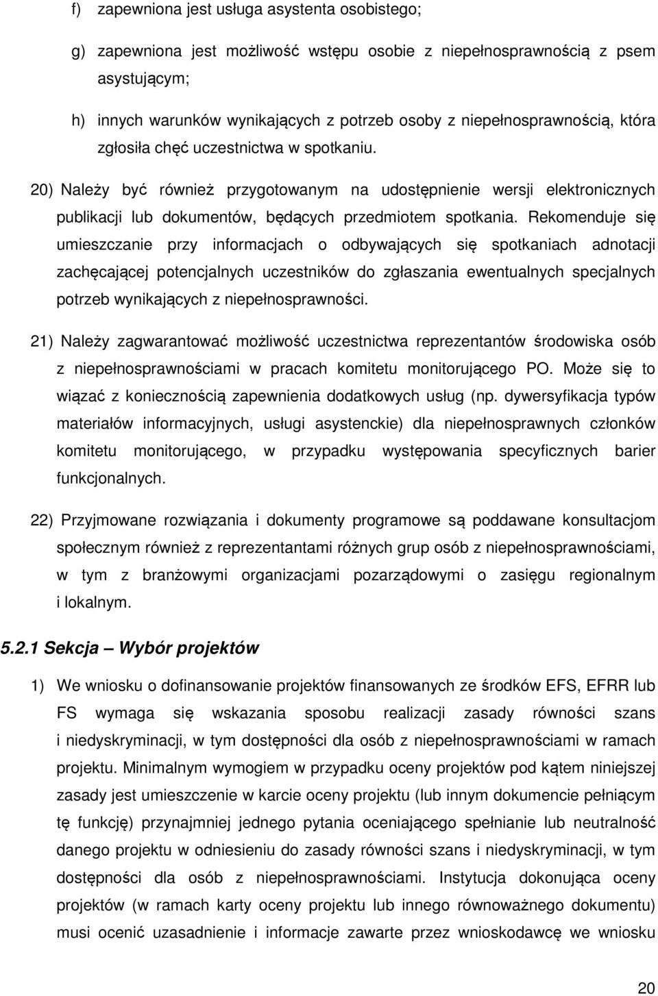 20) Należy być również przygotowanym na udostępnienie wersji elektronicznych publikacji lub dokumentów, będących przedmiotem spotkania.