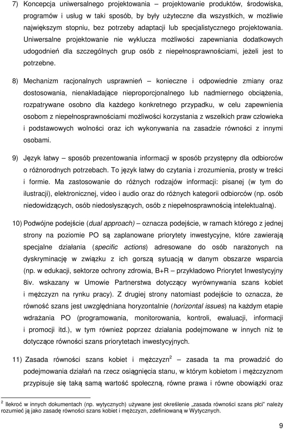 8) Mechanizm racjonalnych usprawnień konieczne i odpowiednie zmiany oraz dostosowania, nienakładające nieproporcjonalnego lub nadmiernego obciążenia, rozpatrywane osobno dla każdego konkretnego