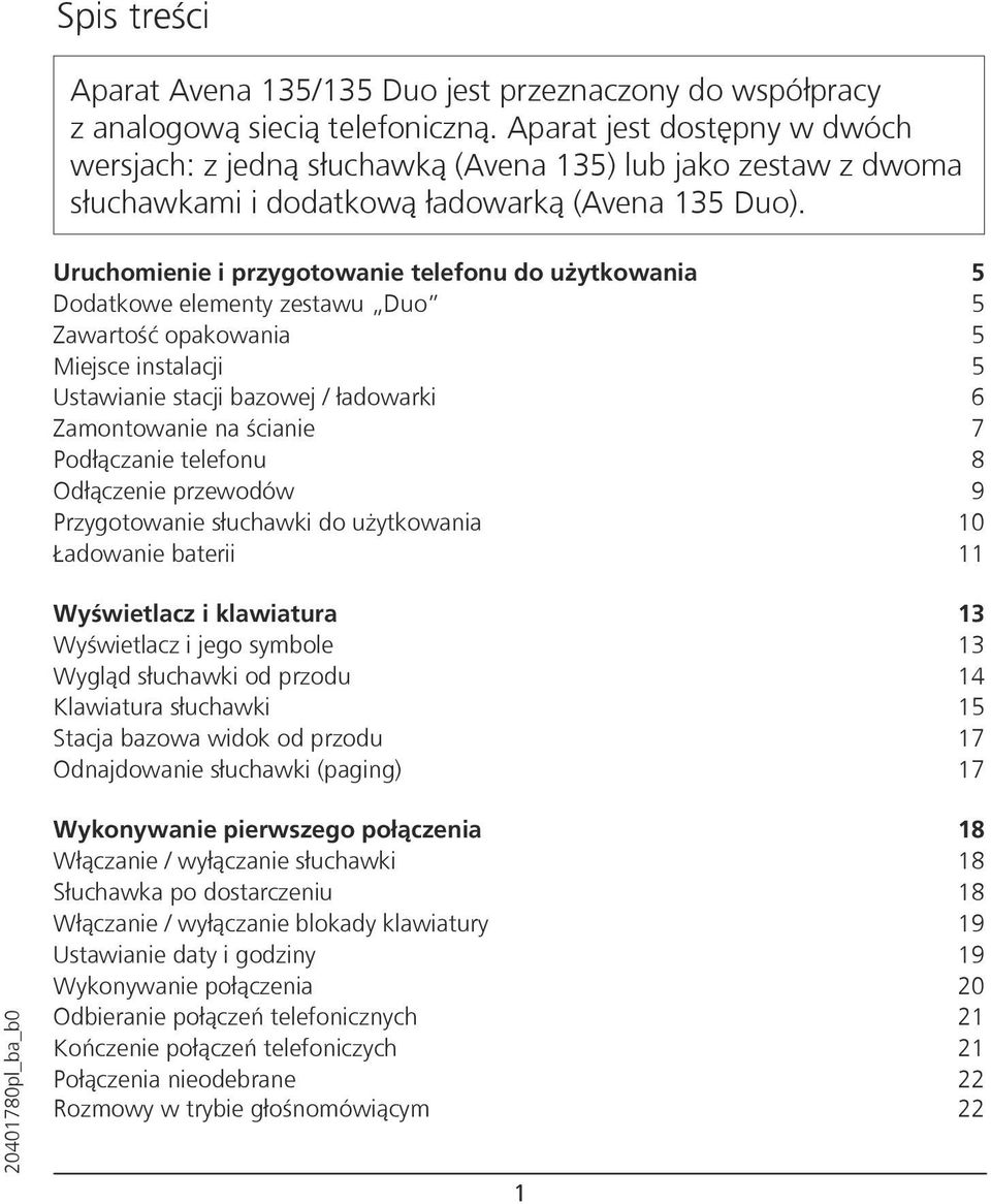 Uruchomienie i przygotowanie telefonu do użytkowania 5 Dodatkowe elementy zestawu Duo 5 Zawartość opakowania 5 Miejsce instalacji 5 Ustawianie stacji bazowej / ładowarki 6 Zamontowanie na ścianie 7