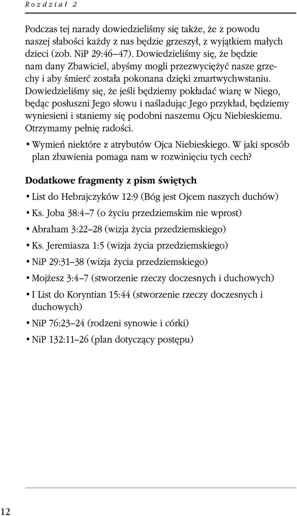 Dowiedzieliśmy się, że będzie nam dany Zbawiciel, abyśmy mogli przezwyciężyć nasze grzechy i aby śmierć została pokonana dzięki