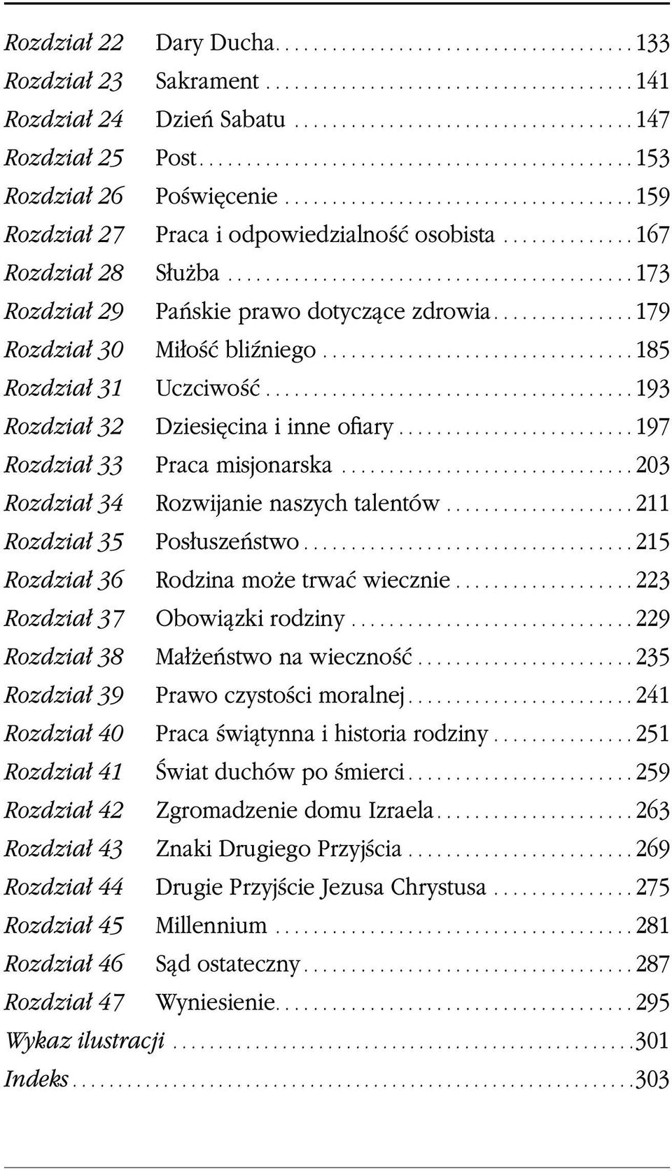 ..197 Rozdział 33 Praca misjonarska...203 Rozdział 34 Rozwijanie naszych talentów...211 Rozdział 35 Posłuszeństwo...215 Rozdział 36 Rodzina może trwać wiecznie...223 Rozdział 37 Obowiązki rodziny.