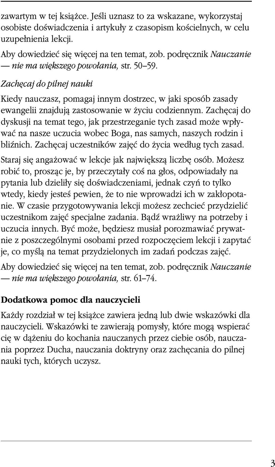 Zachęcaj do dyskusji na temat tego, jak przestrzeganie tych zasad może wpływać na nasze uczucia wobec Boga, nas samych, naszych rodzin i bliźnich.