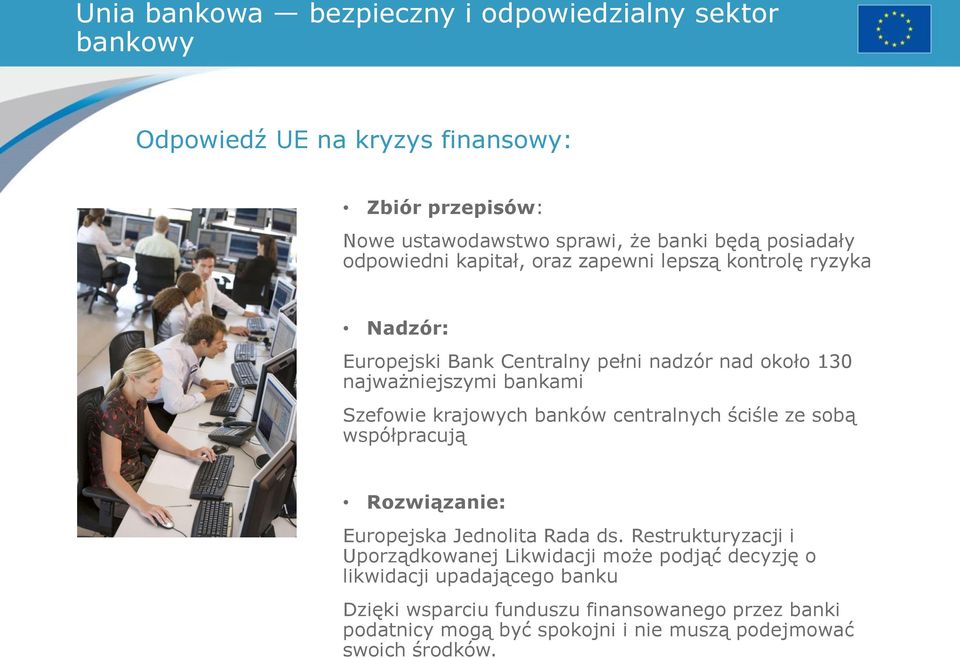 Szefowie krajowych banków centralnych ściśle ze sobą współpracują Rozwiązanie: Europejska Jednolita Rada ds.