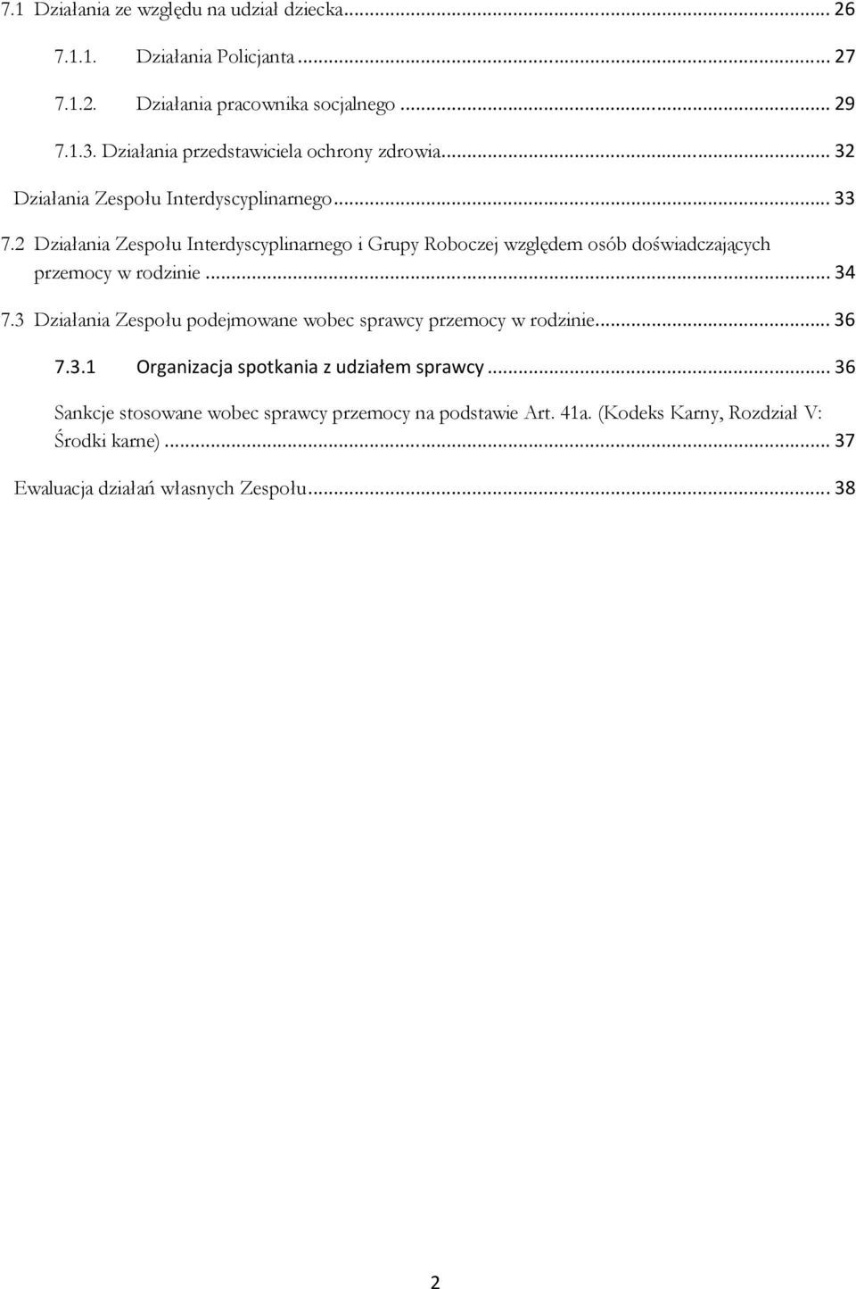 2 Działania Zespołu Interdyscyplinarnego i Grupy Roboczej względem osób doświadczających przemocy w rodzinie... 34 7.