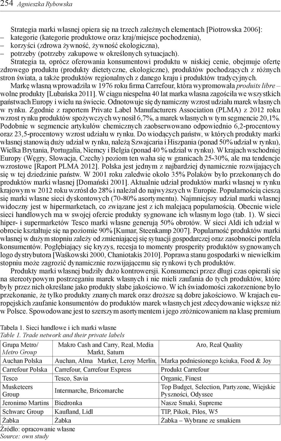 Strategia ta, oprócz oferowania konsumentowi produktu w niskiej cenie, obejmuje ofertę zdrowego produktu (produkty dietetyczne, ekologiczne), produktów pochodzących z różnych stron świata, a także