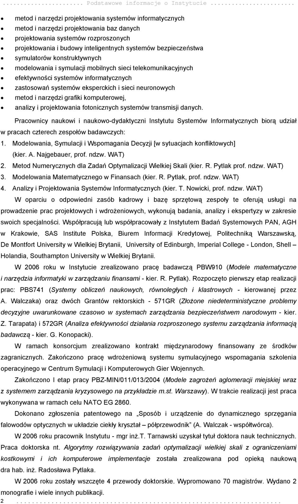 symulatorów konstruktywnych modelowania i symulacji mobilnych sieci telekomunikacyjnych efektywności systemów informatycznych zastosowań systemów eksperckich i sieci neuronowych metod i narzędzi