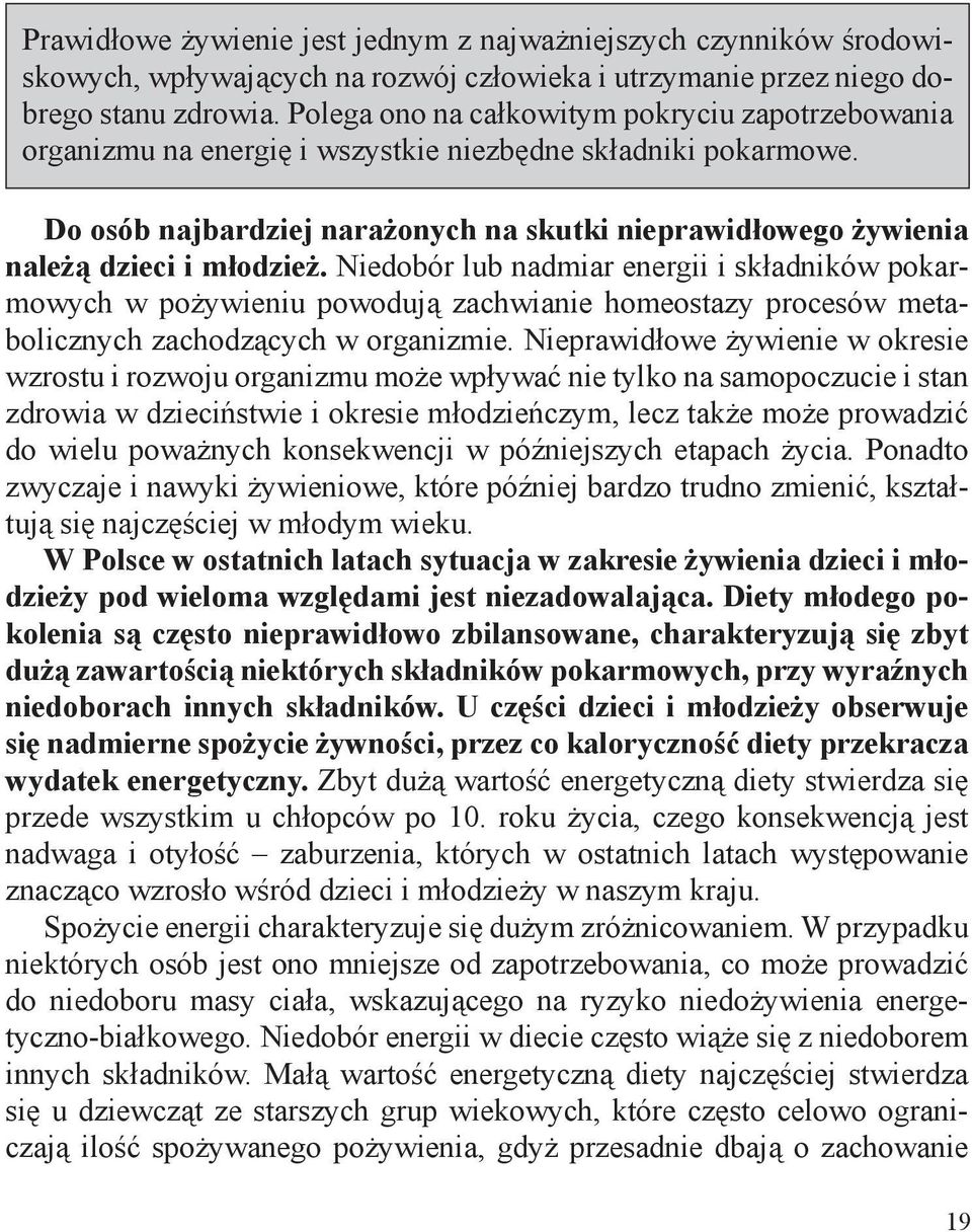 Do osób najbardziej narażonych na skutki nieprawidłowego żywienia należą dzieci i młodzież.