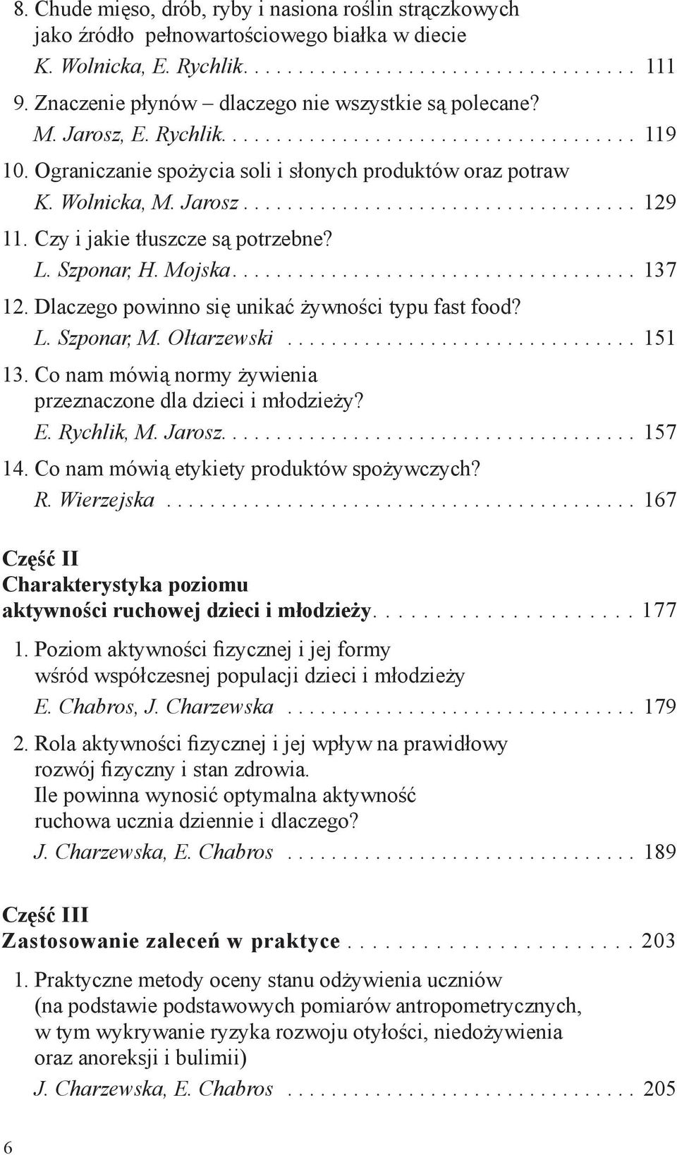 Dlaczego powinno się unikać żywności typu fast food? L. Szponar, M. Ołtarzewski................................ 151 13. Co nam mówią normy żywienia przeznaczone dla dzieci i młodzieży? E. Rychlik, M.