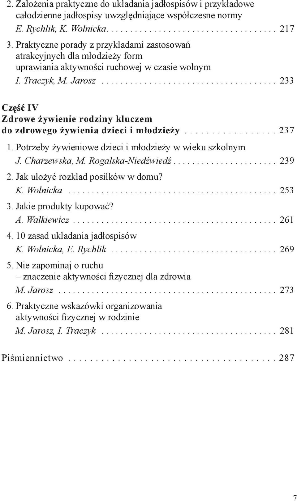 .................................... 233 Część IV Zdrowe żywienie rodziny kluczem do zdrowego żywienia dzieci i młodzieży...237 1. Potrzeby żywieniowe dzieci i młodzieży w wieku szkolnym J.