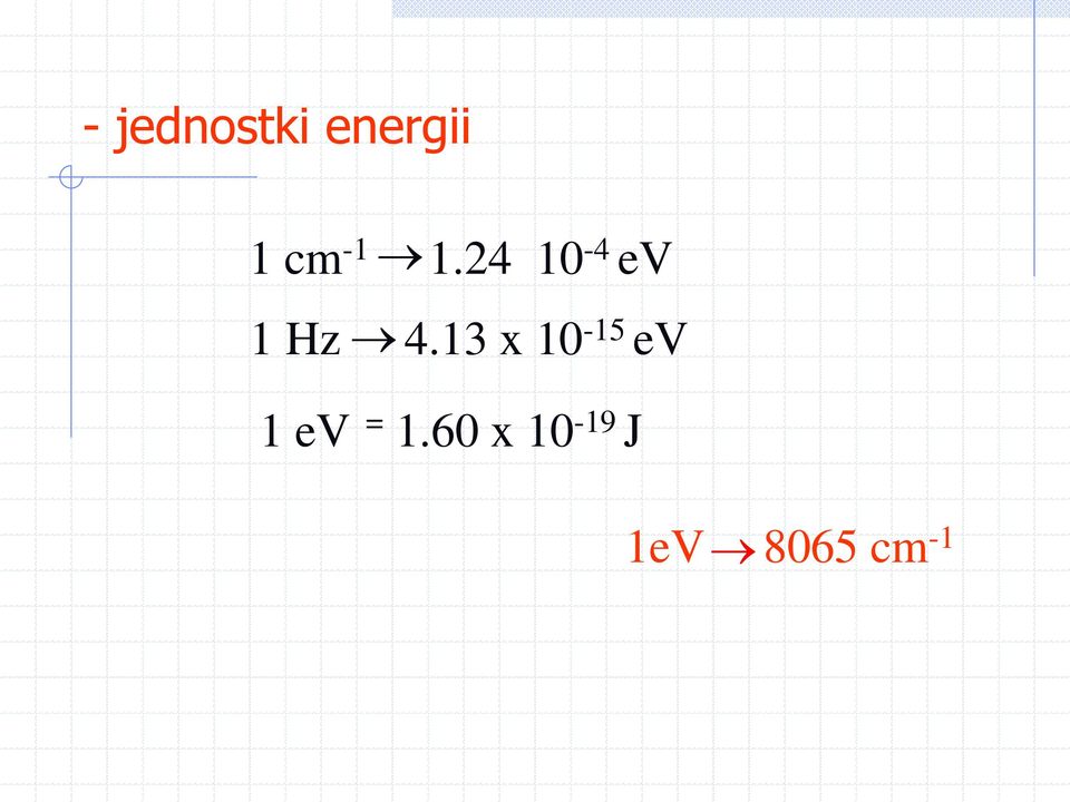 13 x 10-15 ev 1 ev = 1.