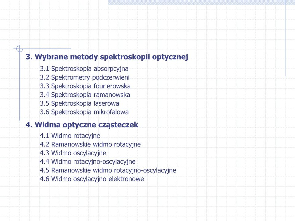 6 Spektroskopia mikrofalowa 4. Widma optyczne cząsteczek 4.1 Widmo rotacyjne 4.