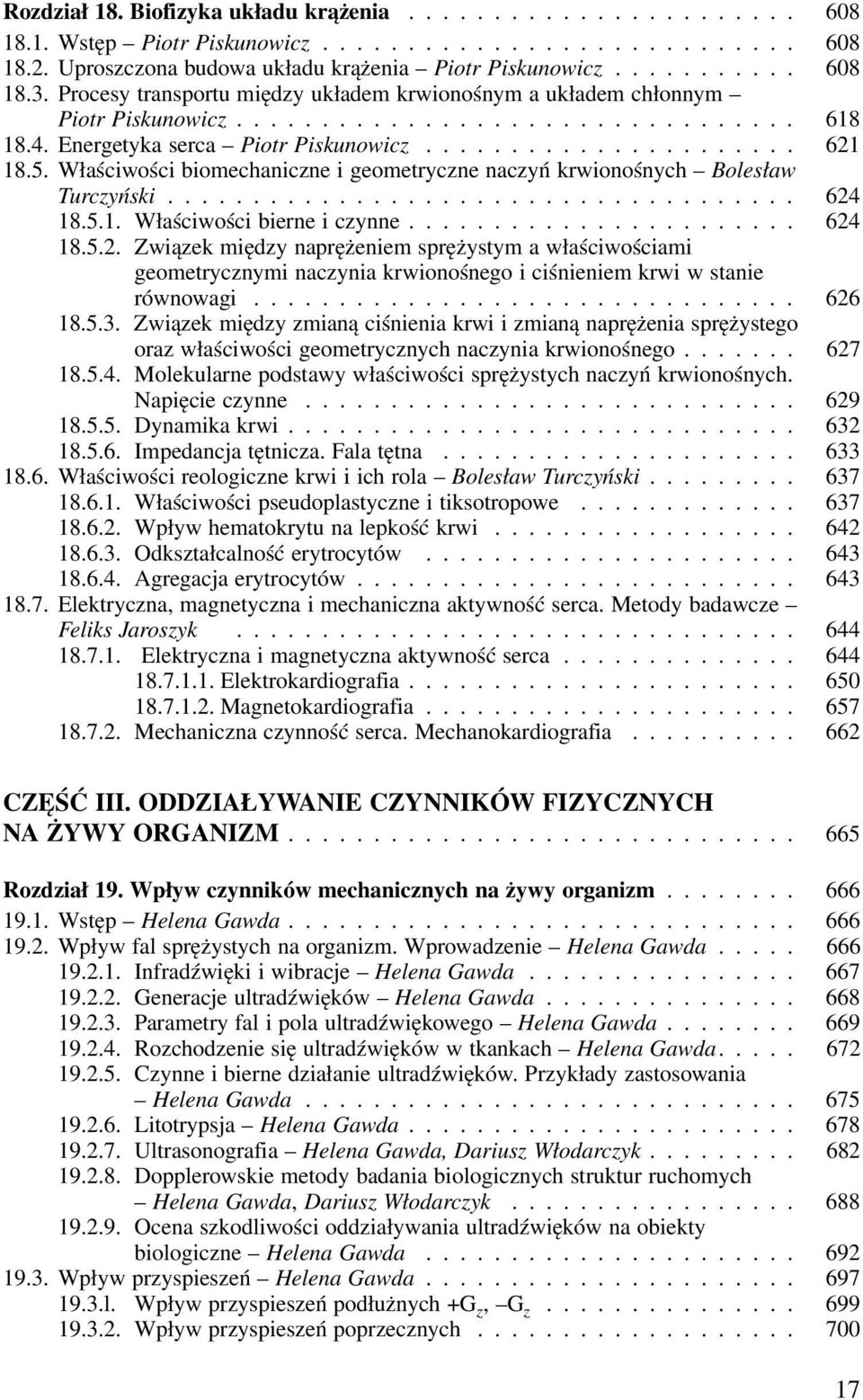 Właściwości biomechaniczne i geometryczne naczyń krwionośnych Bolesław Turczyński... 624