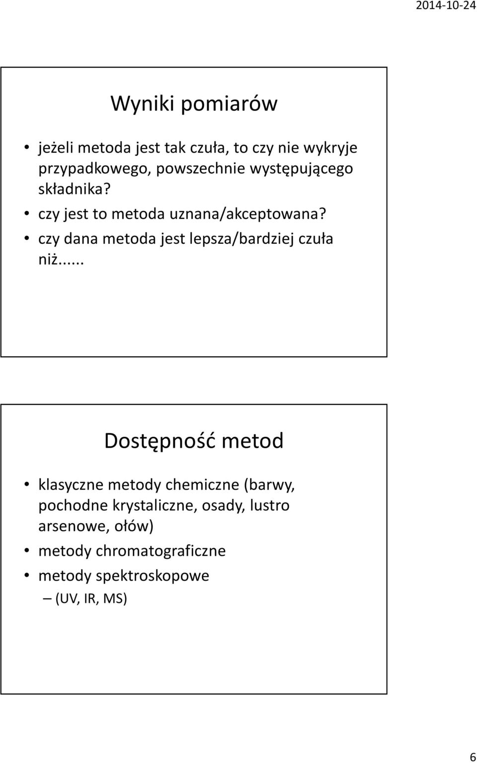 czy dana metoda jest lepsza/bardziej czuła niż.