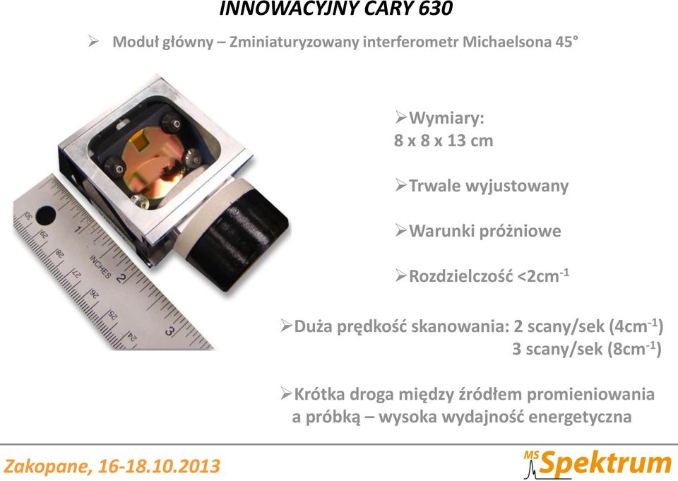 <2cm -1 Duża prędkość skanowania: 2 scany/sek (4cm -1 ) 3 scany/sek (8cm -1 )