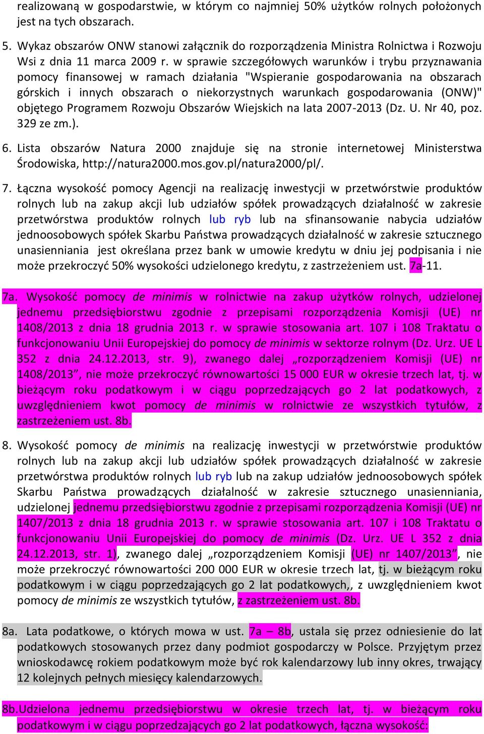 gospodarowania (ONW)" objętego Programem Rozwoju Obszarów Wiejskich na lata 2007-2013 (Dz. U. Nr 40, poz. 329 ze zm.). 6.