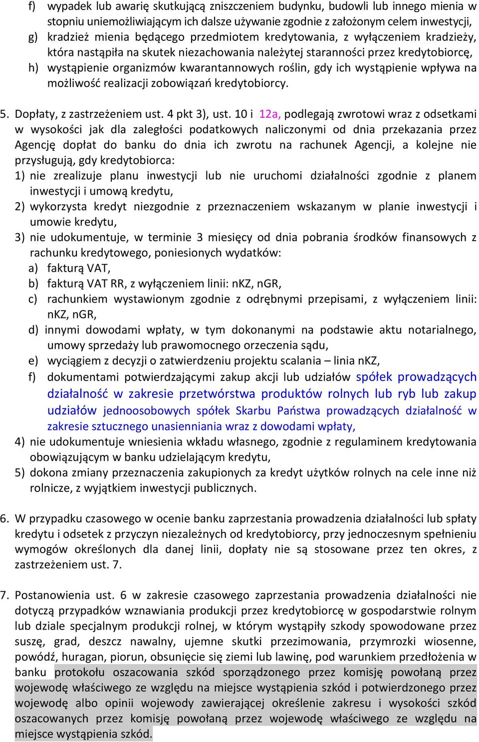 wystąpienie wpływa na możliwość realizacji zobowiązań kredytobiorcy. 5. Dopłaty, z zastrzeżeniem ust. 4 pkt 3), ust.