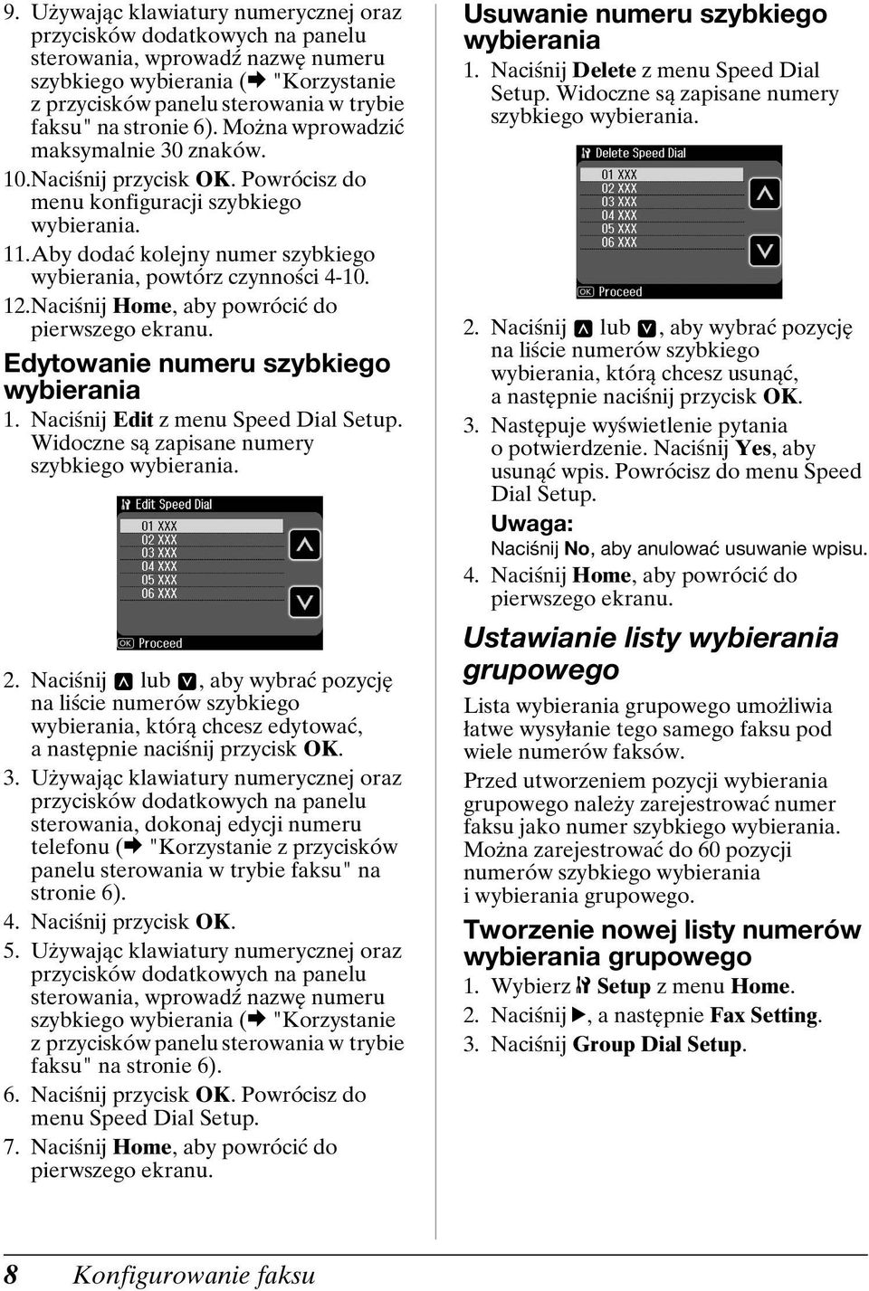 Aby dodać kolejny numer szybkiego wybierania, powtórz czynności 4-10. 12.Naciśnij Home, aby powrócić do pierwszego ekranu. Edytowanie numeru szybkiego wybierania 1.