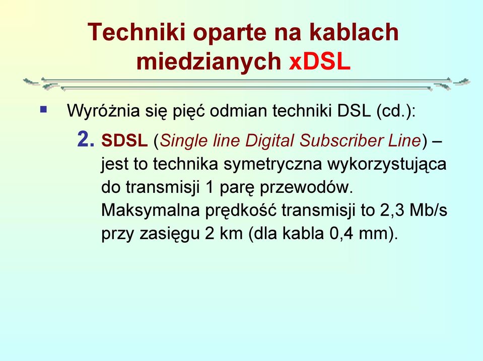 symetryczna wykorzystująca do transmisji 1 parę przewodów.