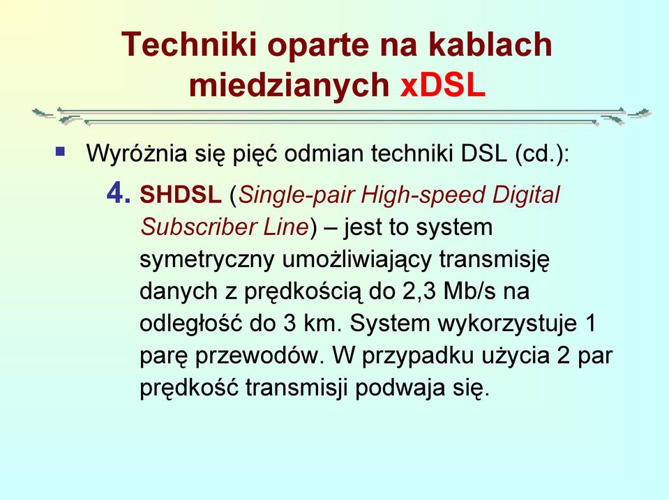 symetryczny umożliwiający transmisję danych z prędkością do 2,3 Mb/s na