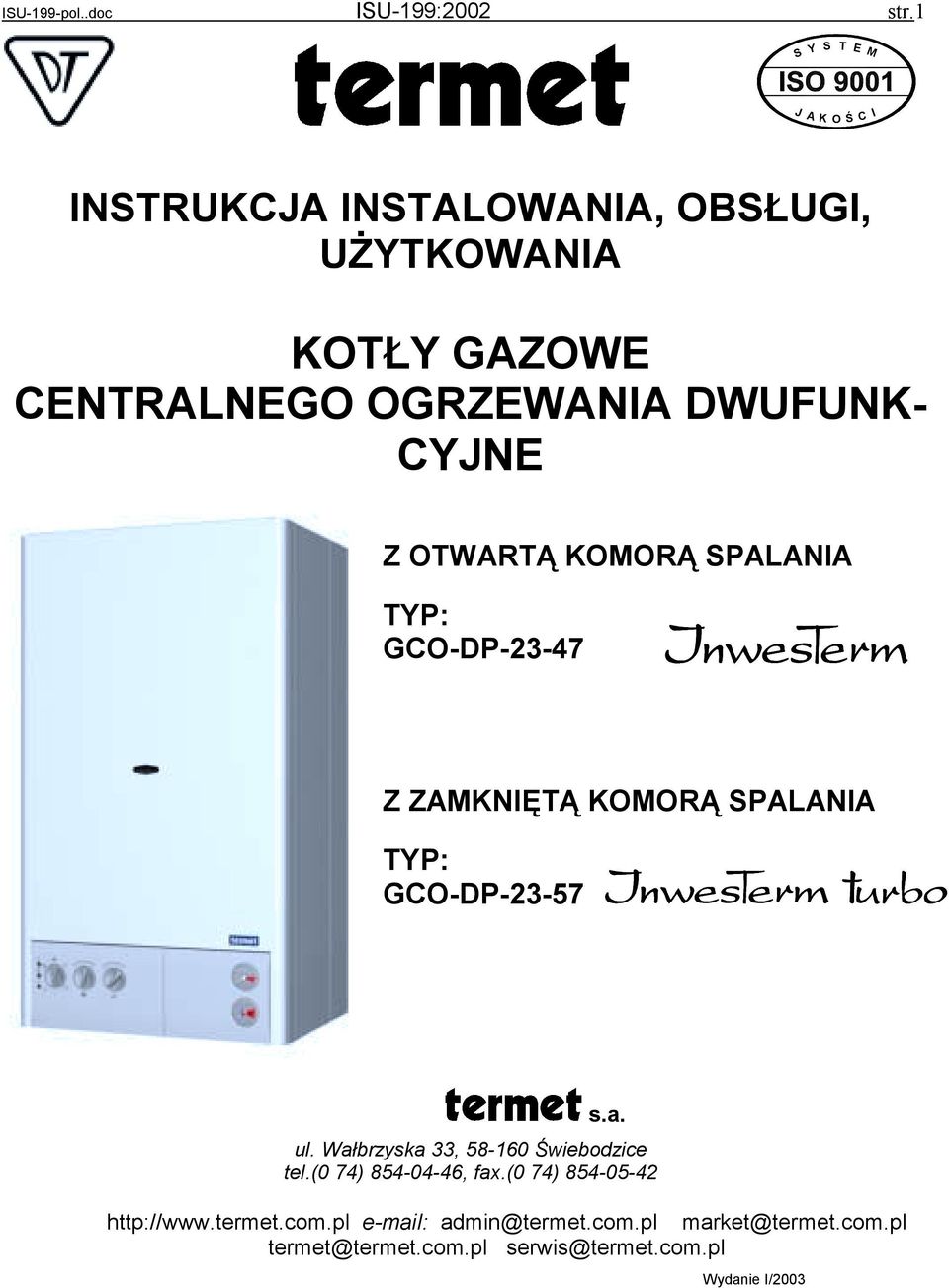 DWUFUNK- CYJNE Z OTWARTĄ KOMORĄ SPALANIA TYP: GCO-DP-23-47 Z ZAMKNIĘTĄ KOMORĄ SPALANIA TYP: GCO-DP-23-57 s.a. ul.