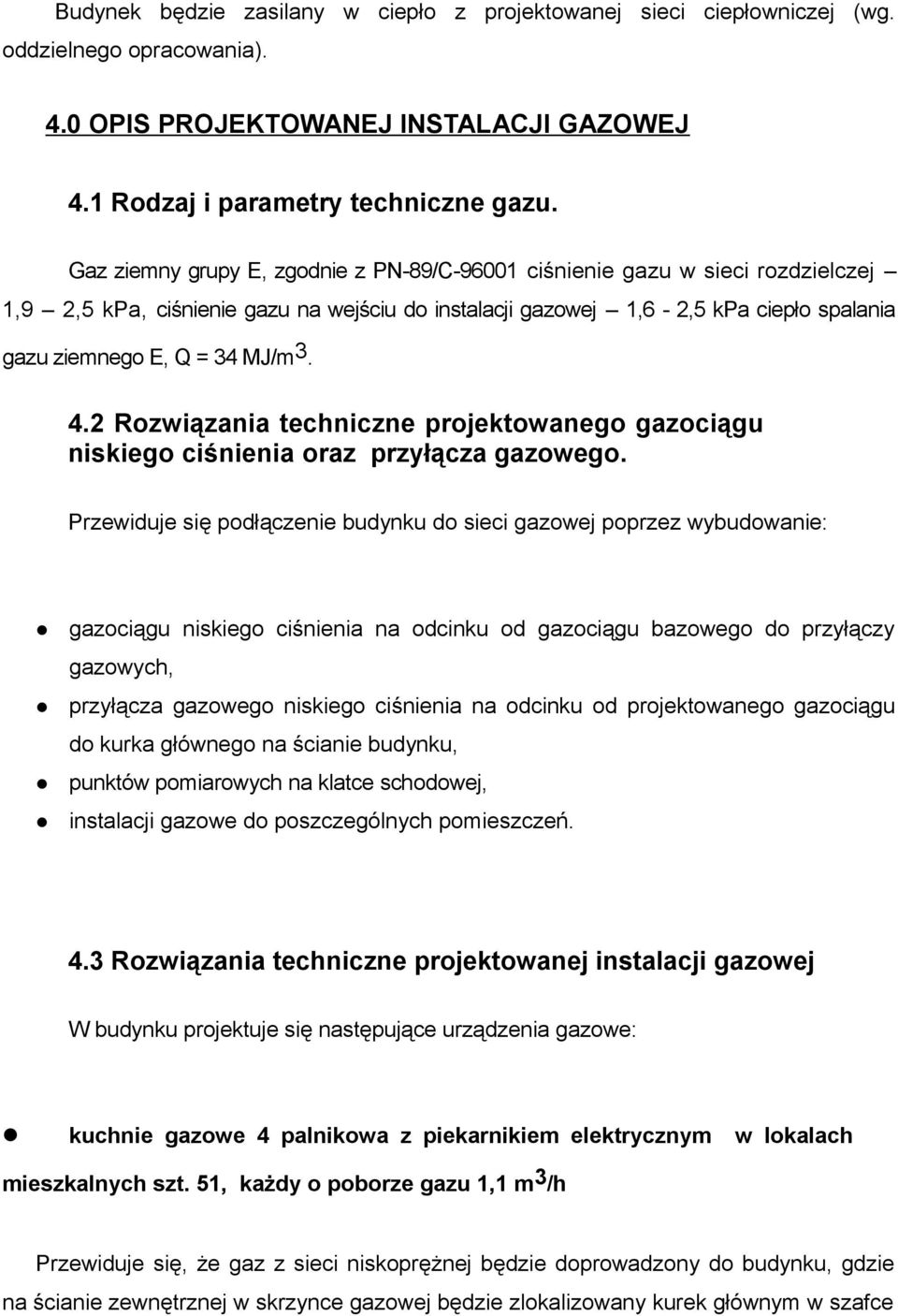 4.2 Rozwiązania techniczne projektowanego gazociągu niskiego ciśnienia oraz przyłącza gazowego.