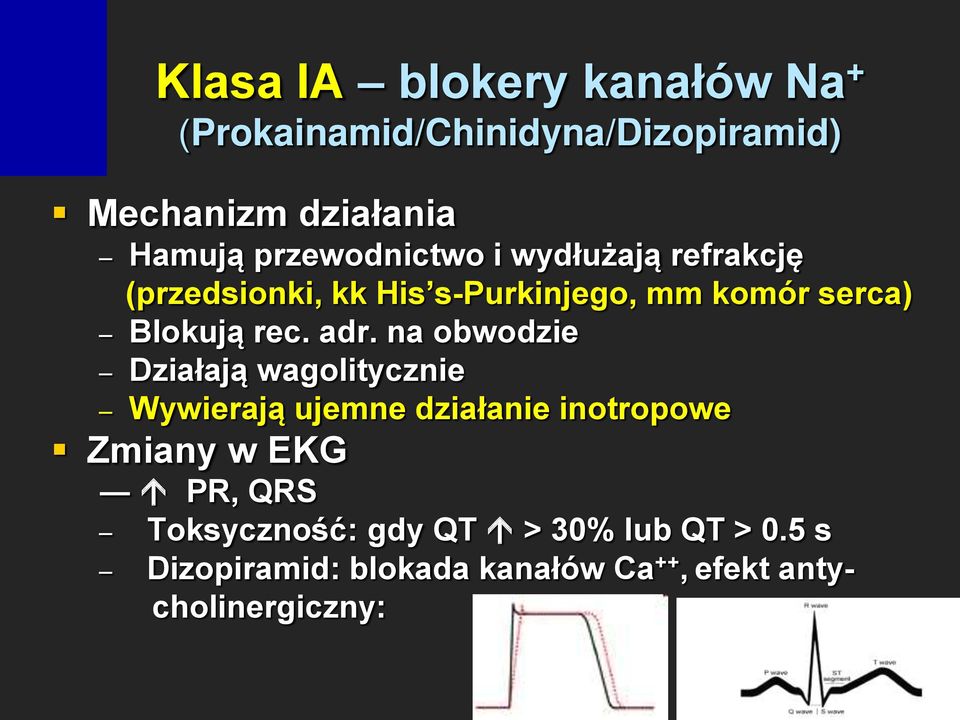 adr. na obwodzie Działają wagolitycznie Wywierają ujemne działanie inotropowe Zmiany w EKG PR, QRS