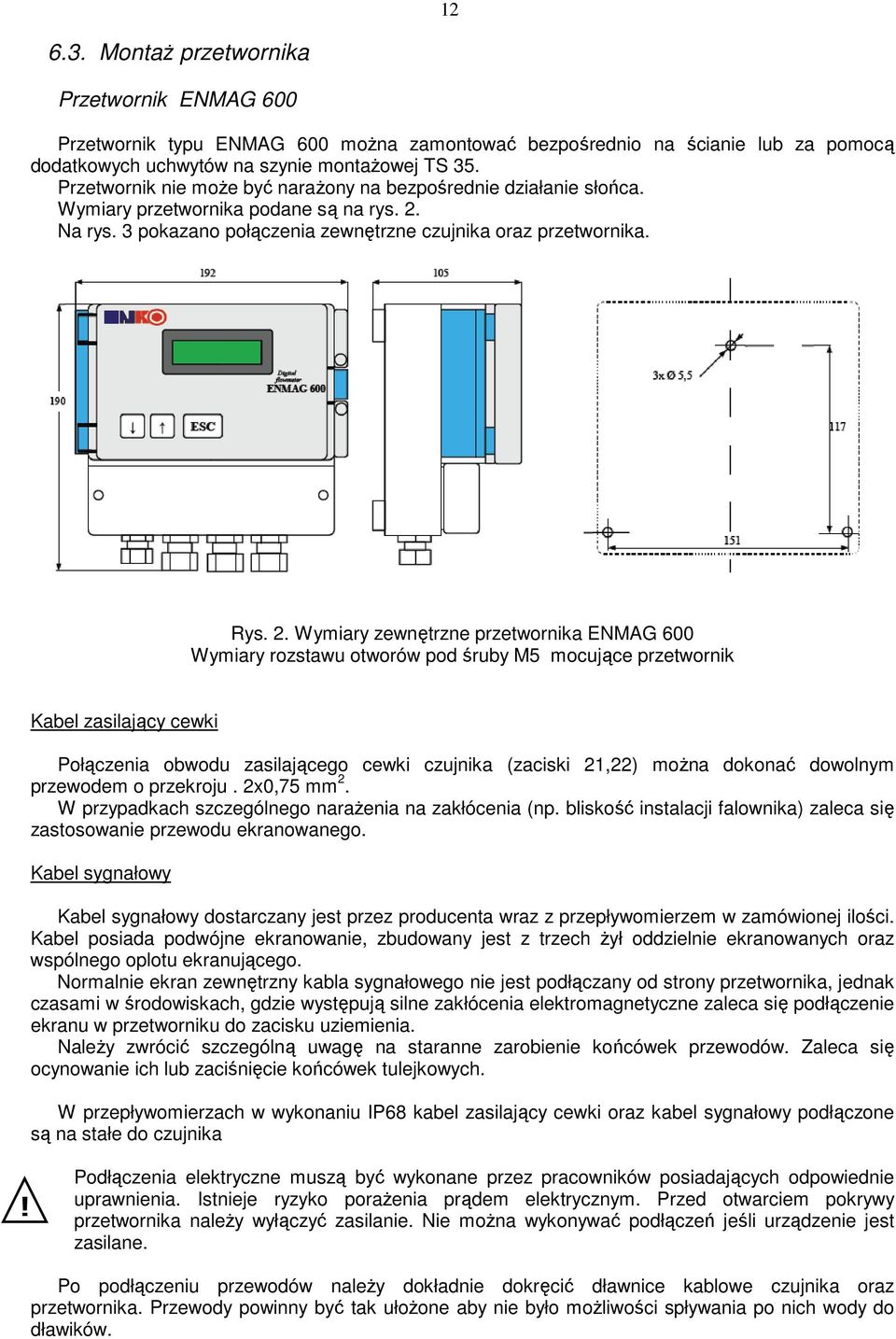 Na rys. 3 pokazano połączenia zewnętrzne czujnika oraz przetwornika. Rys. 2.